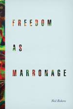 Freedom as Marronage af Neil (University of Plymouth) Roberts