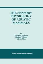 The Sensory Physiology of Aquatic Mammals af Alexander Ya. Supin
