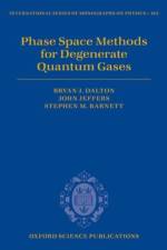 Phase Space Methods for Degenerate Quantum Gases af Bryan J. (Professor Dalton
