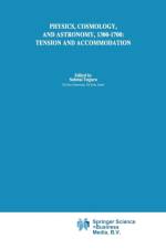 Physics, Cosmology and Astronomy, 1300-1700: Tension and Accommodation