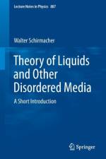 Theory of Liquids and Other Disordered Media af Walter Schirmacher