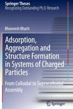 Adsorption, Aggregation and Structure Formation in Systems of Charged Particles af Bhuvnesh Bharti