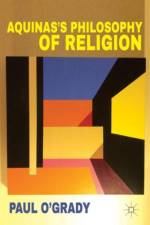 Aquinas's Philosophy of Religion af P. O'Grady