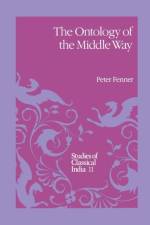 Ontology of the Middle Way af P. Fenner