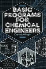 Basic Programs for Chemical Engineers af D. Wright