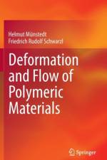 Deformation and Flow of Polymeric Materials af Helmut Munstedt