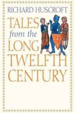 Tales from the Long Twelfth Century af Richard Huscroft