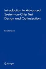 Introduction to Advanced System-on-Chip Test Design and Optimization af Erik Larsson
