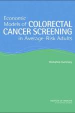 Economic Models of Colorectal Cancer Screening in Average-Risk Adults af Technology Board on Science