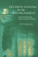 Decision Making for the Environment af Panel on Social and Behavioral Science Research Priorities for Environmental Decision Making