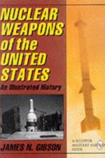 Nuclear Weapons of the United States af James N. Gibson