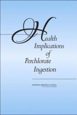 Health Implications of Perchlorate Ingestion af Committee to Assess the Health Implications of Perchlorate Ingestion