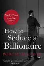 How to Seduce a Billionaire af Portia Da Costa