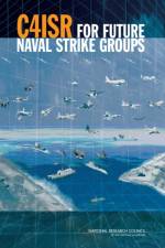 C4ISR for Future Naval Strike Groups af Committee on C4ISR for Future Naval Strike Groups