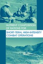 Nutrient Composition of Rations for Short-Term, High-Intensity Combat Operations af Institute of Medicine