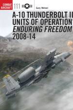A-10 Thunderbolt II Units of Operation Enduring Freedom 2008-14 af Gary Wetzel