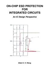 On-Chip ESD Protection for Integrated Circuits af Albert Z.H. Wang