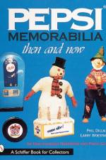 Pepsi® Memorabilia...Then and Now af Phillip Dillman