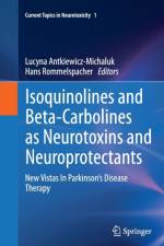 Isoquinolines And Beta-Carbolines As Neurotoxins And Neuroprotectants