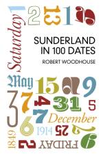 Sunderland in 100 Dates af Robert Woodhouse