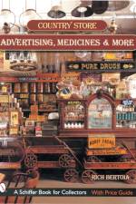 Country Store Advertising, Medicines, and More af Rich Bertoia