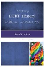 Interpreting LGBT History at Museums and Historic Sites