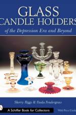 Glass Candle Holders of the Depression Era and Beyond af Sherry Riggs