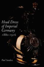 Head Dress of Imperial Germany af Paul Sanders