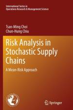 Risk Analysis in Stochastic Supply Chains af Tsan-Ming Choi