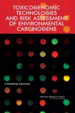 Toxicogenomic Technologies and Risk Assessment of Environmental Carcinogens af Committee on How Toxicogenomics Could Inform Critical Issues in Carcinogenic Risk Assessment of Environmental Chemicals