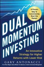 Dual Momentum Investing: An Innovative Strategy for Higher Returns with Lower Risk af Gary Antonacci