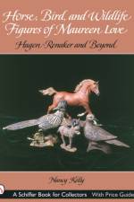 Horse, Bird, and Wildlife Figures of Maureen Love af Nancy Kelly