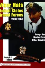 VISOR HATS OF THE UNITED STATES ARMED FORCES 1930-1950 af Joe Tonelli