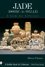 Jade: 5000 B.C. to 1912 A.D. af Mircea Veleanu