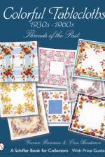 Colorful Tablecloths 1930s-1960s af Yvonne Barineau