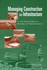 Managing Construction and Infrastructure in the 21st Century Bureau of Reclamation af Committee on Organizing to Manage Construction and Infrastructure in the 21st Century Bureau of Reclamation