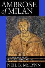 Ambrose of Milan af Neil B. McLynn