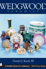 Wedgwood Ceramics af Daniel J. Keefe III