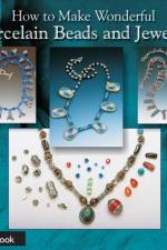 How to Make Wonderful Porcelain Beads and Jewelry af Vicki Kahn