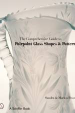 The Comprehensive Guide to Pairpoint Glass Shapes and Patterns af Marion and Sandra Frost