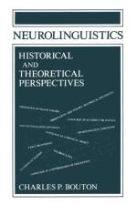 Neurolinguistics Historical and Theoretical Perspectives af Charles P. Bouton