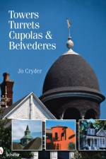 Towers, Turrets, Cupolas, & Belvederes af Jo Cryder