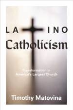 Latino Catholicism af Timothy Matovina