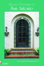 Historic Doorways of San Antonio, Texas af Ed.D. Preston