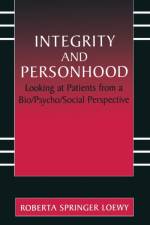 Integrity and Personhood af Erich E.H. Loewy