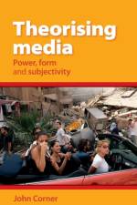 Theorising Media af John Corner