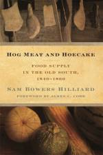 Hog Meat and Hoecake af Sam Bowers Hilliard