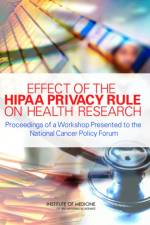 Effect of the HIPAA Privacy Rule on Health Research af Institute of Medicine