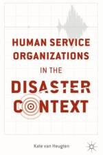 Human Service Organizations in the Disaster Context af Kate van Heugten