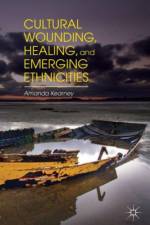 Cultural Wounding, Healing, and Emerging Ethnicities